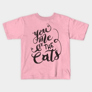 You Me & the Cats Hand Lettering Design Kids T-Shirt